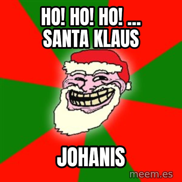 Santa Claus Troll Face meme: Ho! Ho! Ho! ... Santa Klaus / Johanis