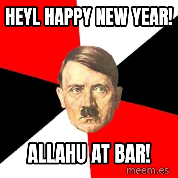Advice Hitler meme: Heyl happy new year! / Allahu at bar!