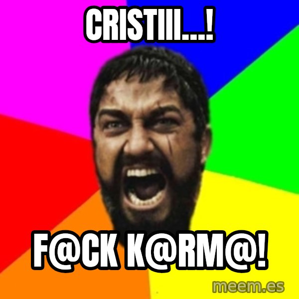 sparta meme: Cristiii...! / F@ck k@rm@!