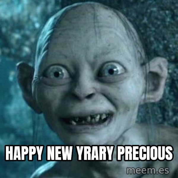 My Precious Gollum meme: Happy new yrary precious