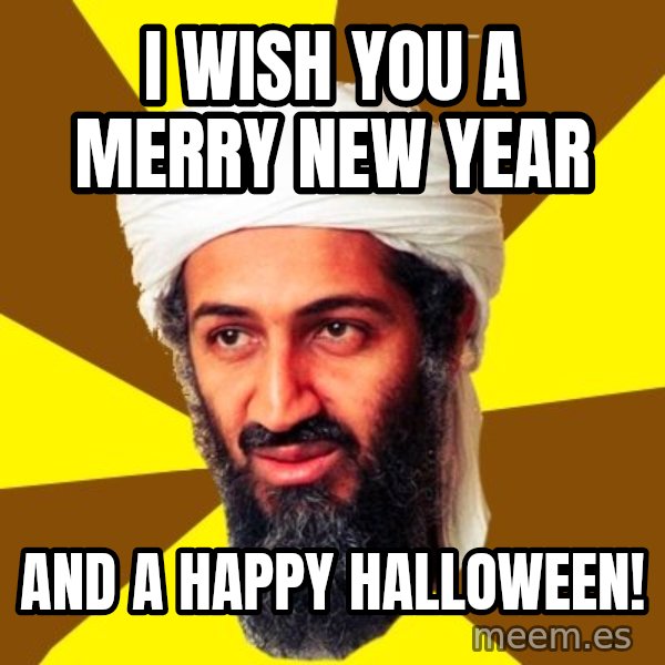 Osama meme: I wish you a Merry New Year / and a Happy Halloween!