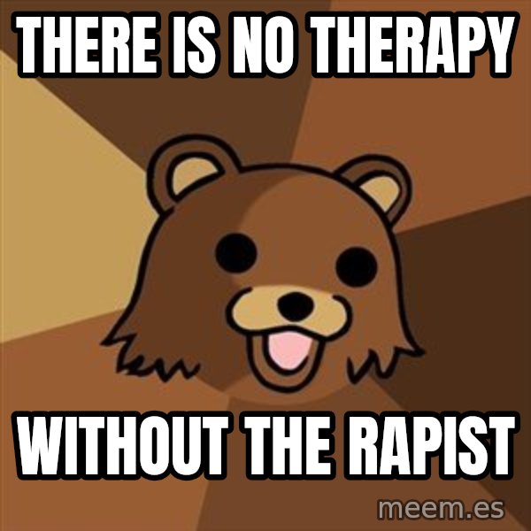 Pedobear meme: There is No Therapy / Without The Rapist