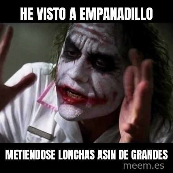 joker mind loss meme: he visto a empanadillo / metiendose lonchas asin de grandes