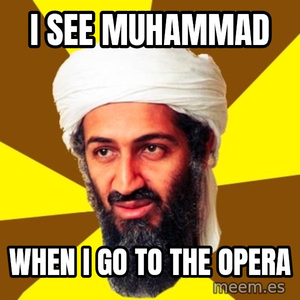 Osama meme: I see Muhammad / when I go to the opera