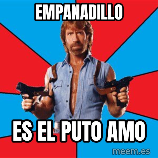 Chuck Norris  meme: empanadillo / es el puto amo