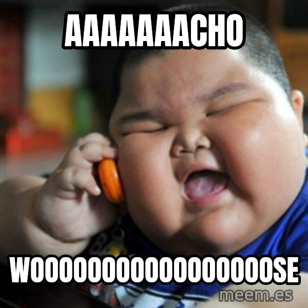 fat chinese kid meme: aaaaaaacho / wooooooooooooooooose