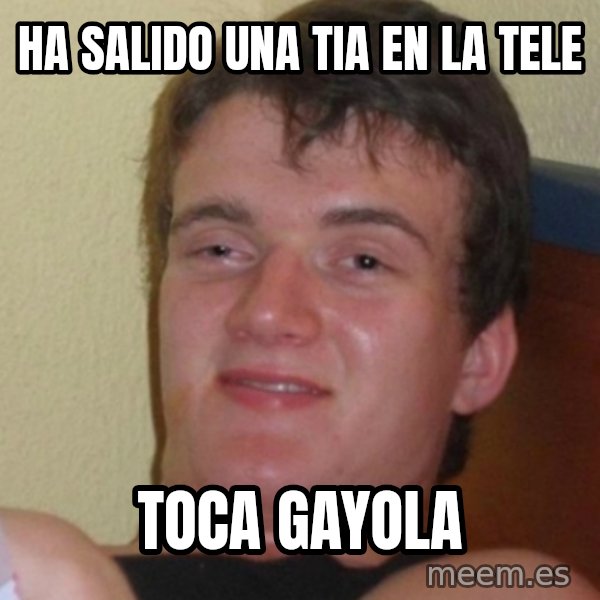 Stoner Stanley meme: ha salido una tia en la tele / toca gayola