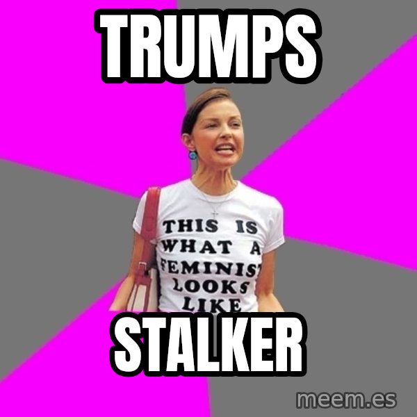 Feminist Cunt meme: Trumps / stalker