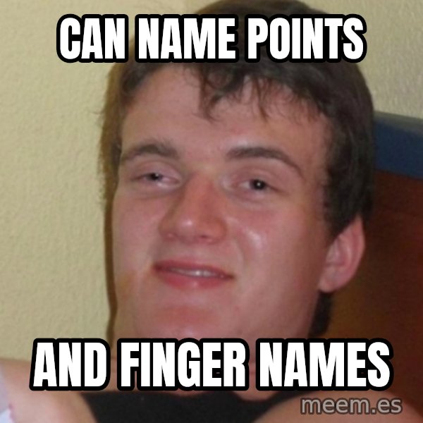 Stoner Stanley meme: can name points / and finger names