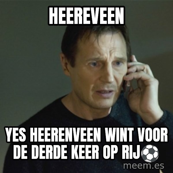 I don't know who you are... meme: heereveen / Yes Heerenveen wint voor de derde keer op rij⚽️