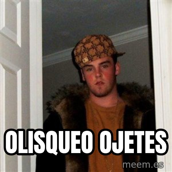 Scumbag Steve meme: olisqueo ojetes