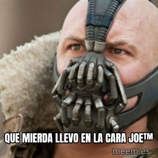 Bane meme: que mierda llevo en la cara joe™