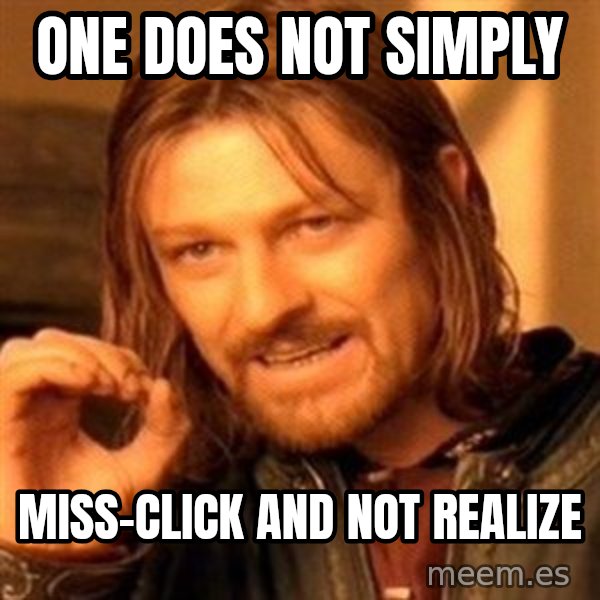 One Does Not Simply meme: One does not simply / Miss-click and not realize