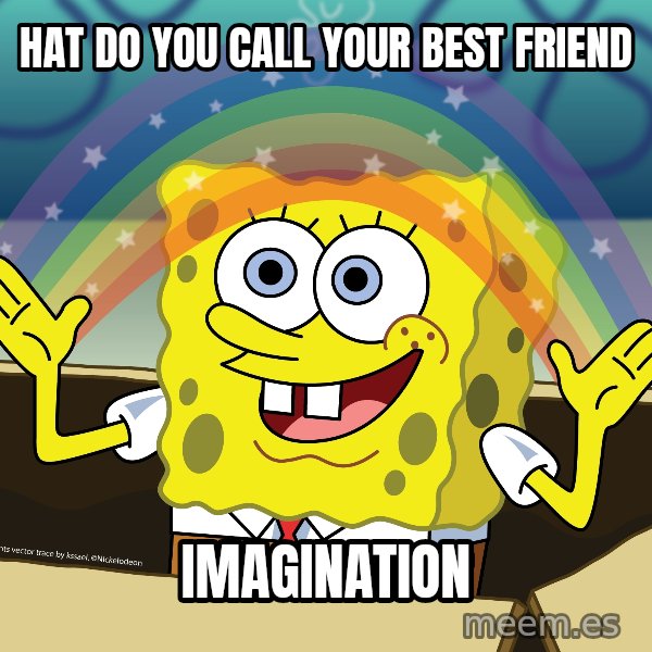 spongebob rainbow meme: hat do you call your best friend / imagination
