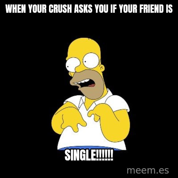 look-marge meme: when your crush asks you if your friend is / SINGLE!!!!!!