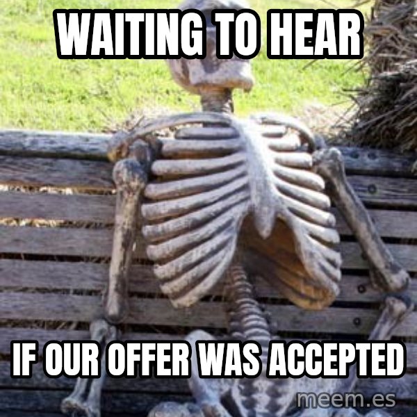 Waiting Skeleton meme: Waiting to hear / If our offer was accepted