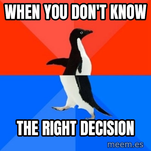 Socially Awesome Awkward Penguin meme: when you don't know / the right decision