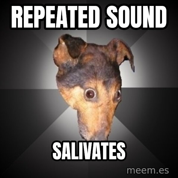 Depression Dog meme: repeated sound / salivates