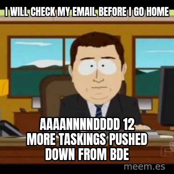 south park aand it's gone meme: I will check my email before I go home / Aaaannnndddd 12 more taskings pushed down from bde
