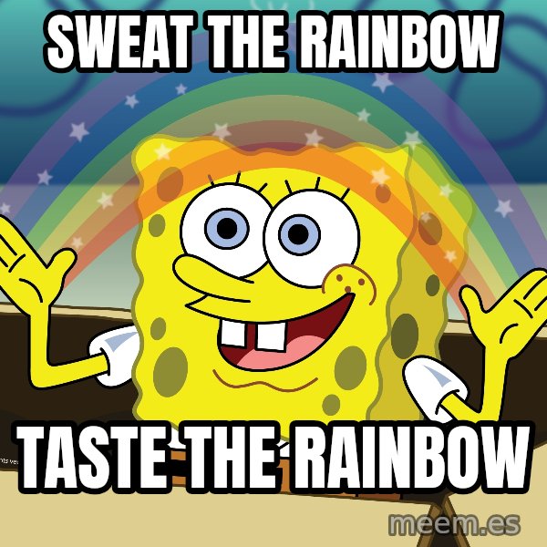 spongebob rainbow meme: SWEAT THE RAINBOW / Taste the Rainbow