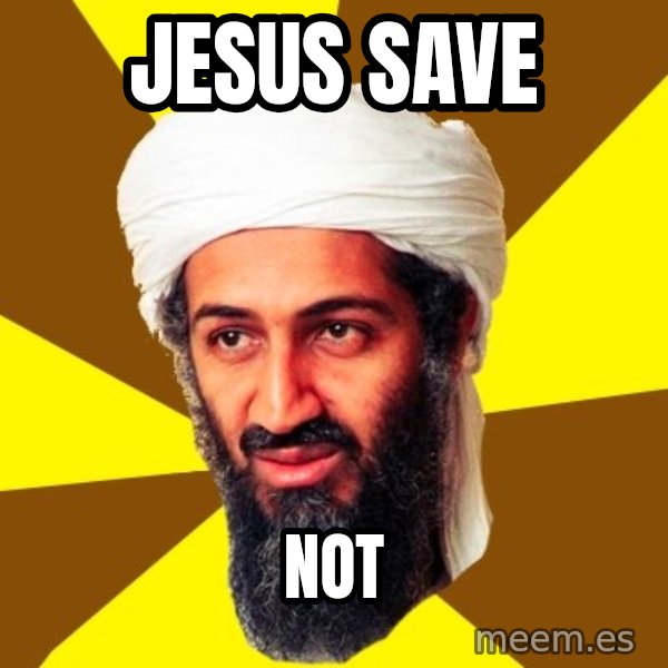 Osama meme: Jesus save / not