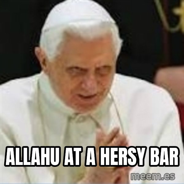 Pedo Pope meme: allahu at a hersy bar