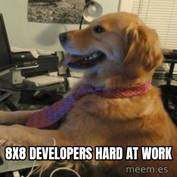 I have no idea what I'm doing - Dog with Tie meme: 8x8 Developers hard at work