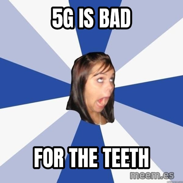 Annoying Facebook Girl meme: 5g is bad / for the teeth