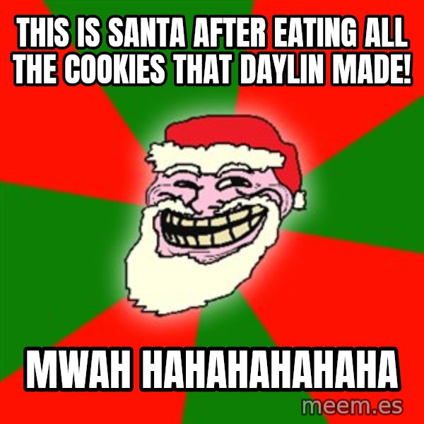 Santa Claus Troll Face meme: THIs is santa after eating all the cookies that daylin made! / MWah hahahahahaha