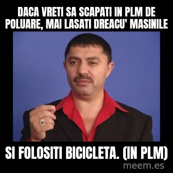 Manelistul Nicolae Guta meme: Daca vreti sa scapati in plm de poluare, mai lasati dreacu' masinile / si folositi bicicleta. (in plm)