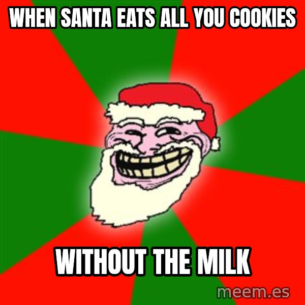 Santa Claus Troll Face meme: When Santa eats all you cookies / Without the milk