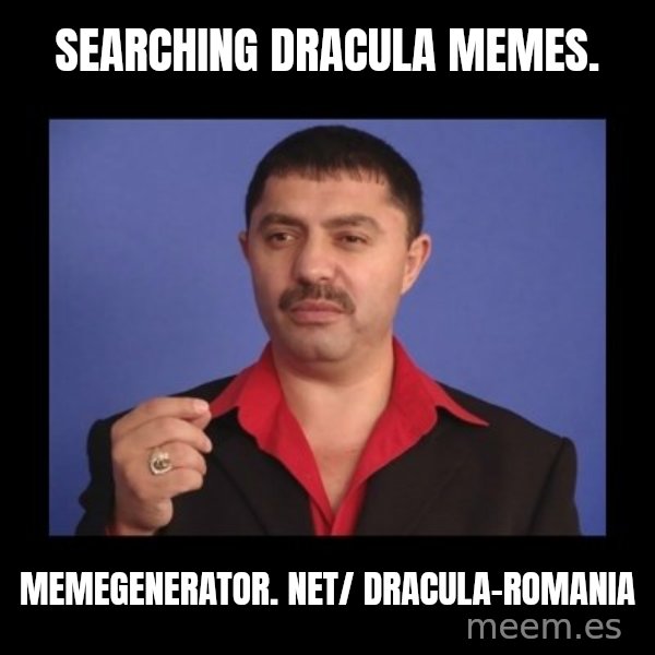 Manelistul Nicolae Guta meme: Searching Dracula memes. / memegenerator. net/ Dracula-Romania