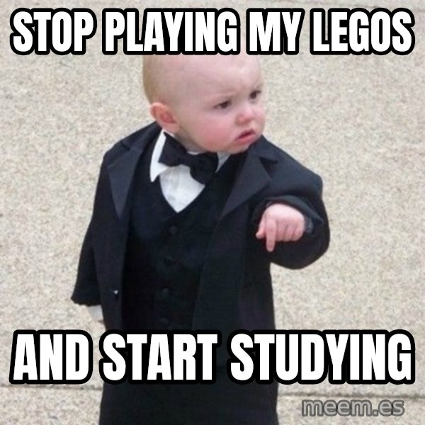 Mafia Baby meme: stop playing my legos / and start studying