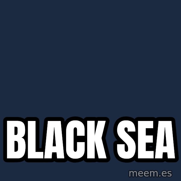 Blank Black meme: Black Sea