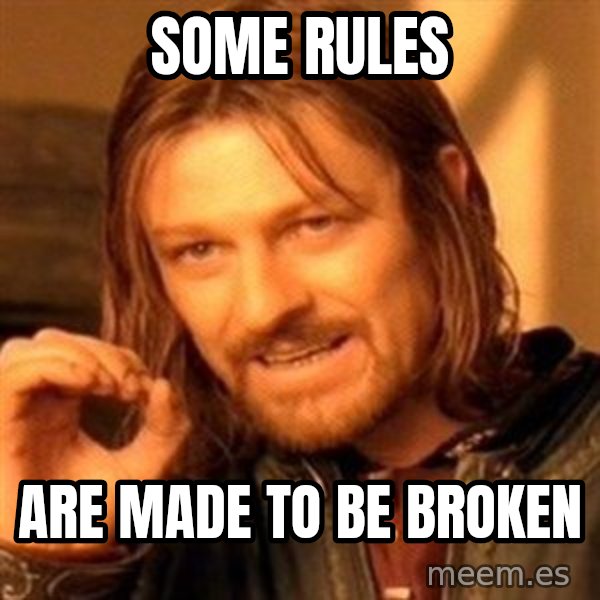 One Does Not Simply meme: some rules / are made to be broken