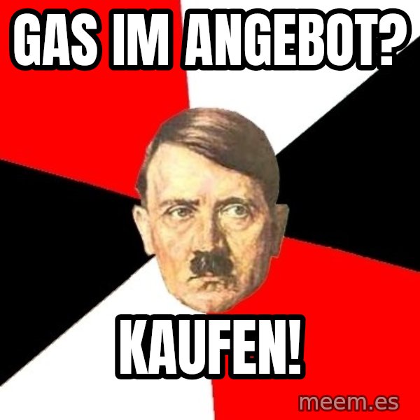 Advice Hitler meme: Gas im Angebot? / KAUFEN!