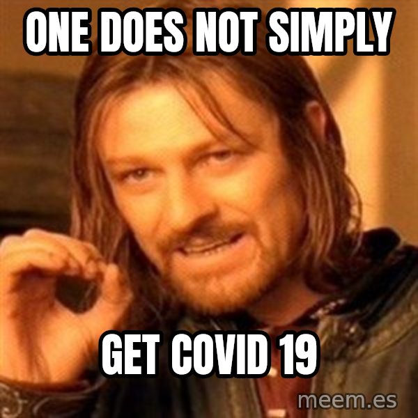 One Does Not Simply meme: One does not simply / Get COVID 19