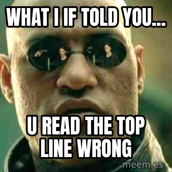 What If I Told You meme: What I if told you... / U read the top line wrong