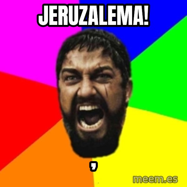 sparta meme: Jeruzalema! / ,