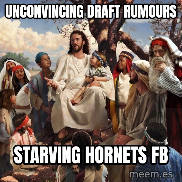 storytime jesus meme: Unconvincing draft rumours / Starving Hornets FB