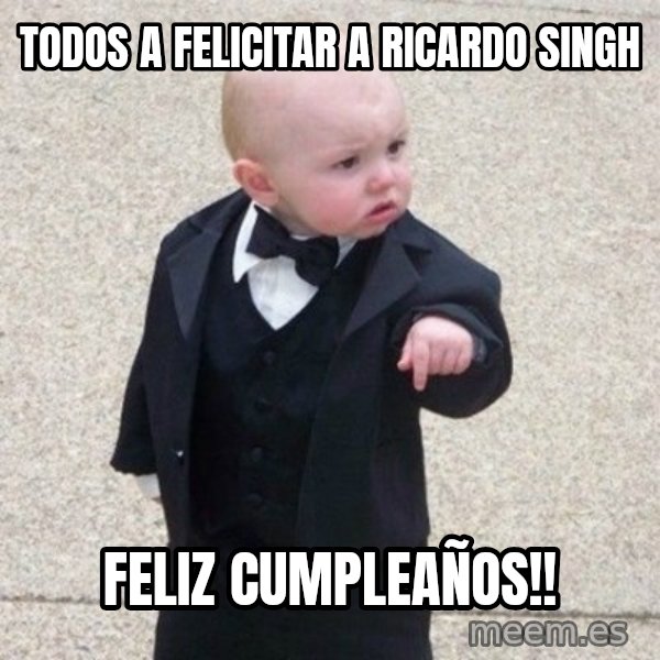 Mafia Baby meme: Todos a felicitar a Ricardo Singh / Feliz Cumpleaños!!