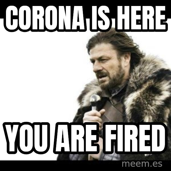 Winter is Coming meme: corona is here / you are fired