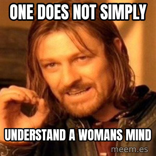 One Does Not Simply meme: one does not simply / understand a womans mind