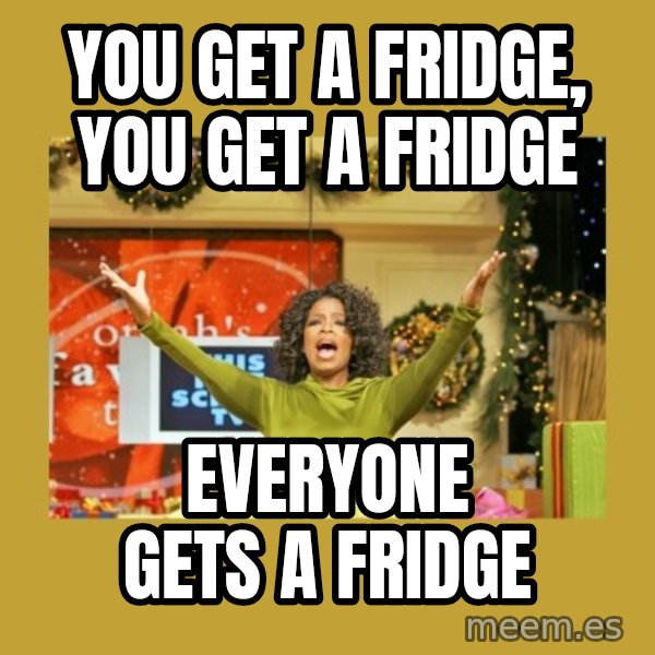 Oprah You get a meme: You get a fridge, you get a fridge / Everyone gets a fridge
