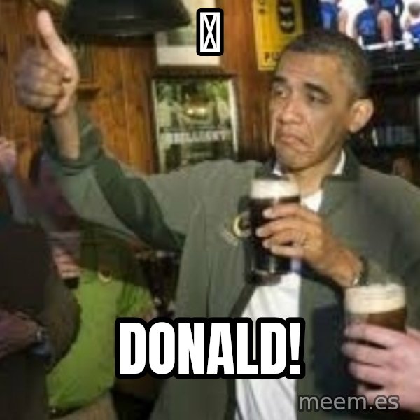 obama beer meme: ი / Donald!