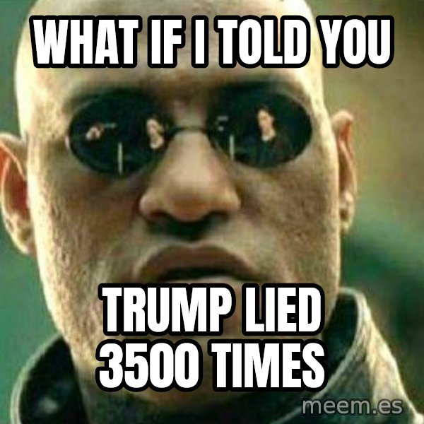 What If I Told You meme: what if i told you / trump lied 3500 times