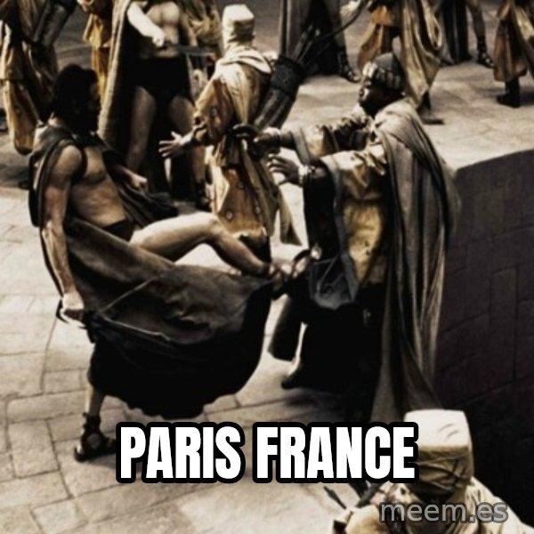 sparta kick meme: Paris France