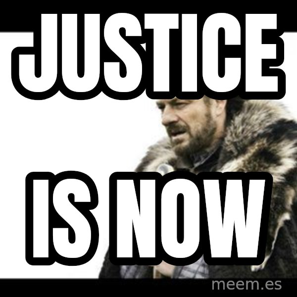 Winter is Coming meme: Justice / is now