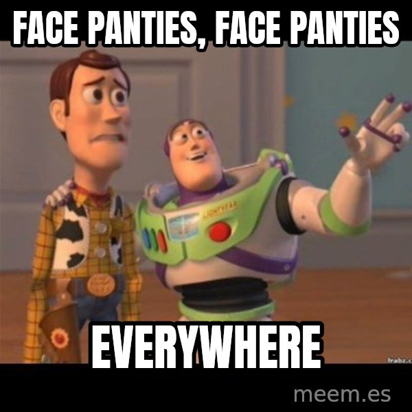 Buzz lightyear meme fixd meme: FACE PANTIES, FACE PANTIES / EVERYWHERE