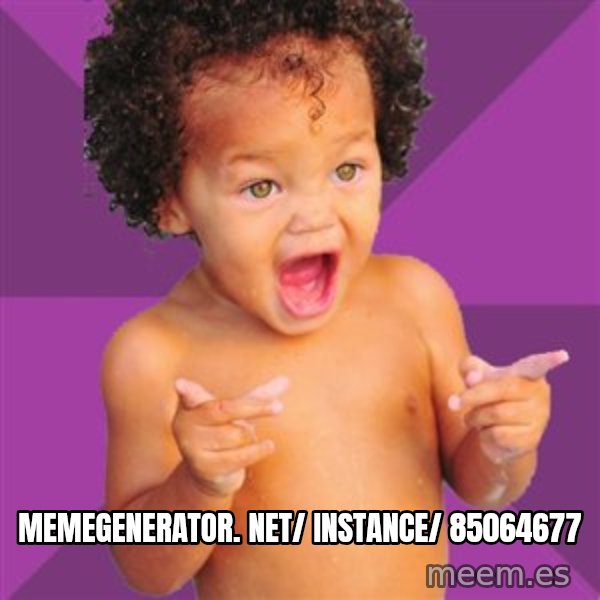 Baby $wag meme: memegenerator. net/ instance/ 85064677